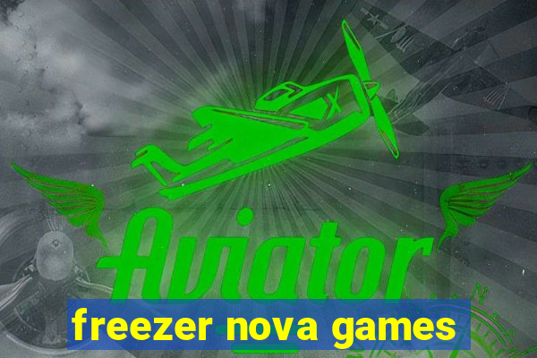 freezer nova games